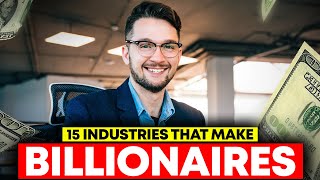 15 Industries That Make Billionaires | LuxLook365