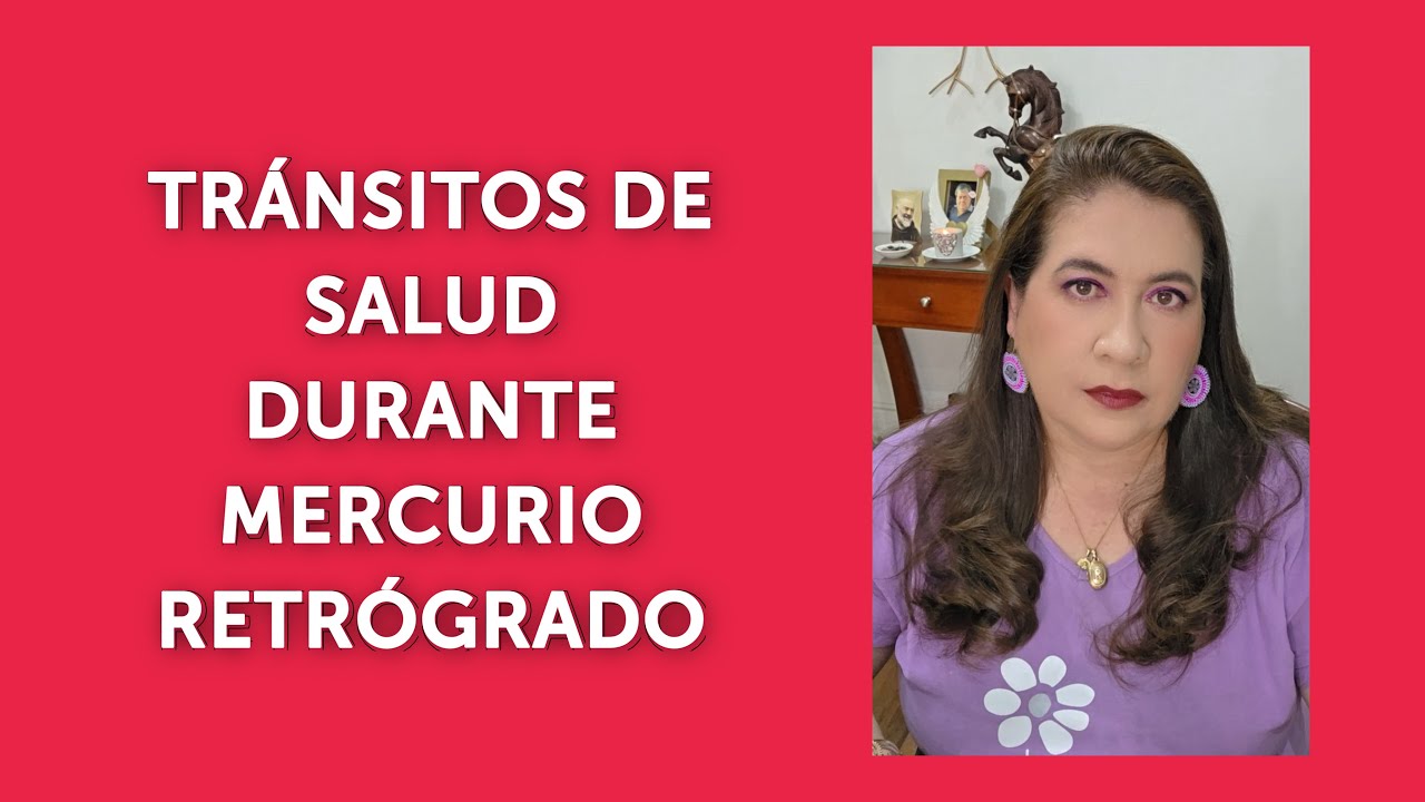 TRÁNSITOS DE SALUD DURANTE MERCURIO RETRÓGRADO
