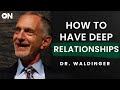 Robert Waldinger: ON How To Nourish Your Meaningful Relationships & The Power Of Quiet