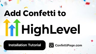 Gohighlevel & ConfettiPage.com 🎉 (Confetti Code installation tutorial)