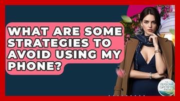 What Are Some Strategies To Avoid Using My Phone? - The Personal Growth Path