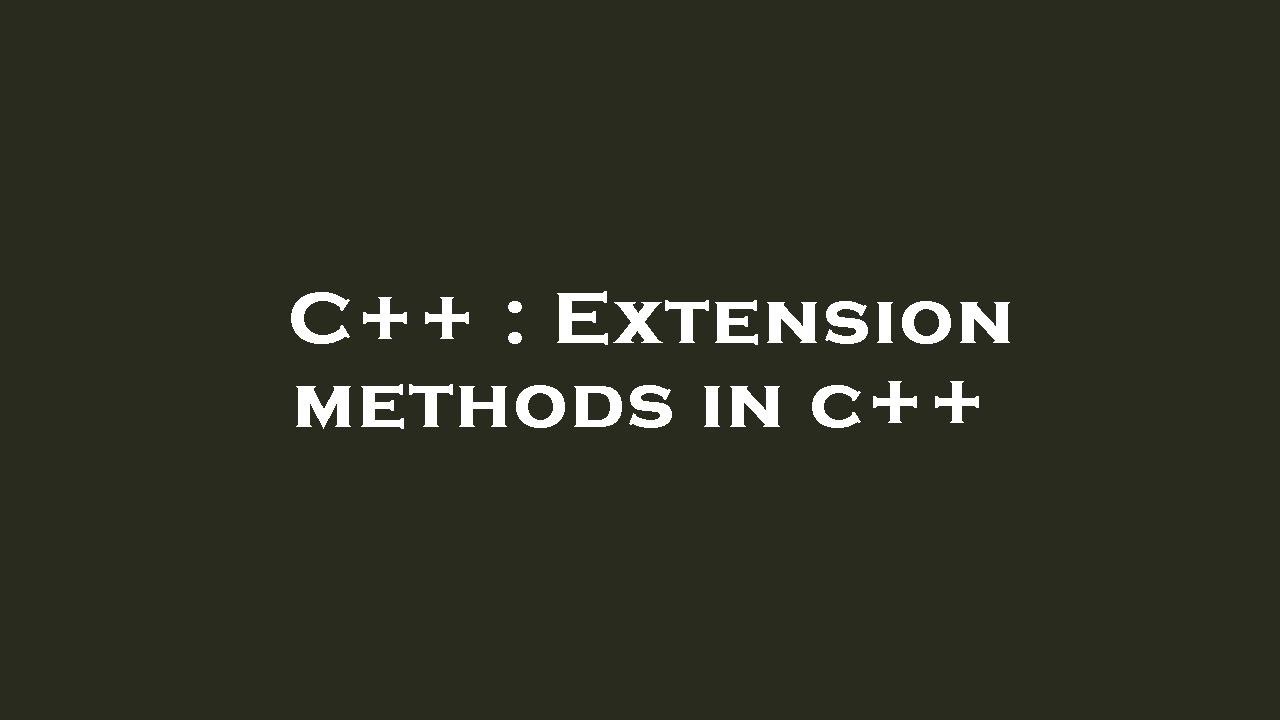 C++ : Extension methods in c++ - YouTube