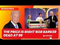 THE PRICE IS RIGHT BOB BARKER DEAD AT 99 #bobbarker #entertainment #breakingnews #celebritynews