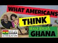 What Americans Think of Ghana and Africa | Expat Life Ghana