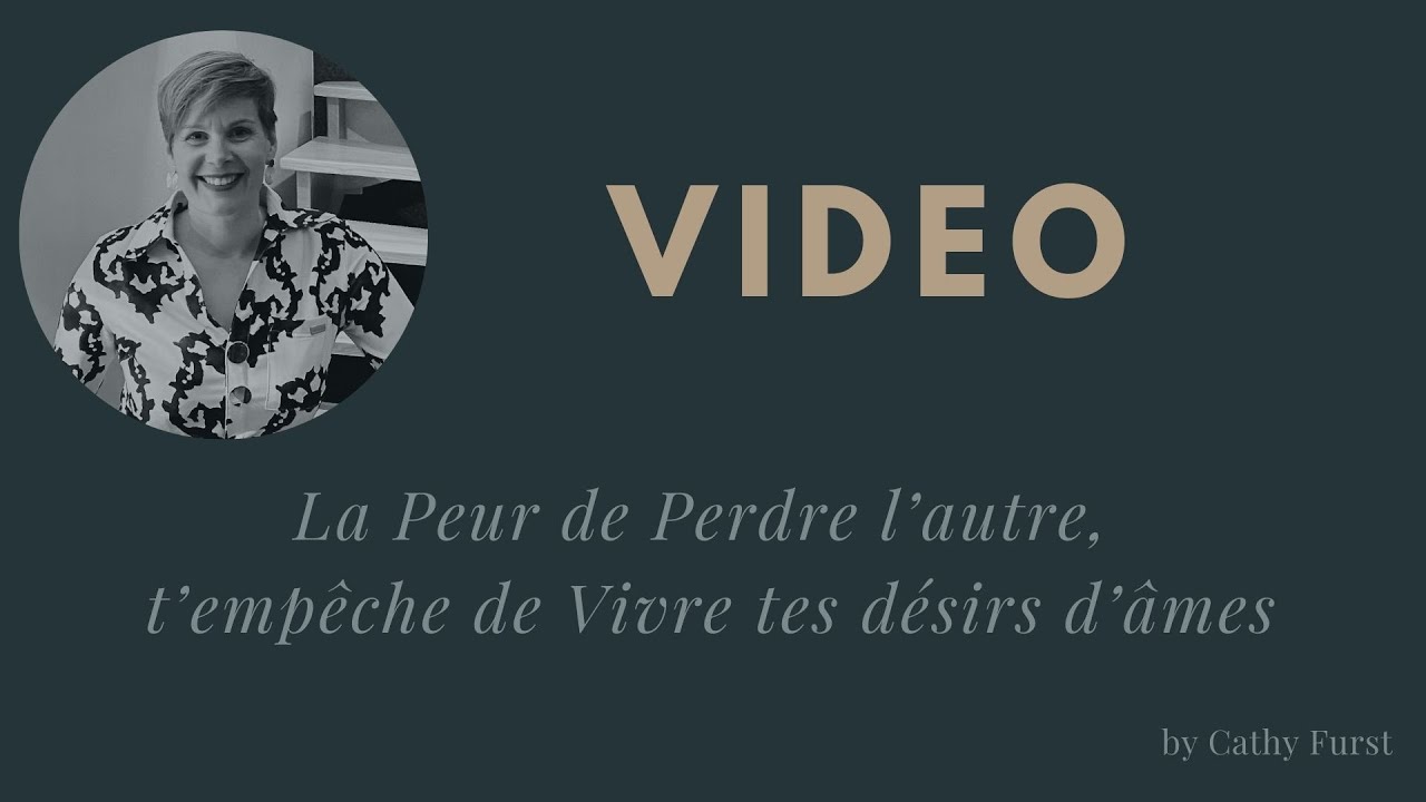 La peur de perdre l’Autre, t’empêche d’ETRE. - YouTube