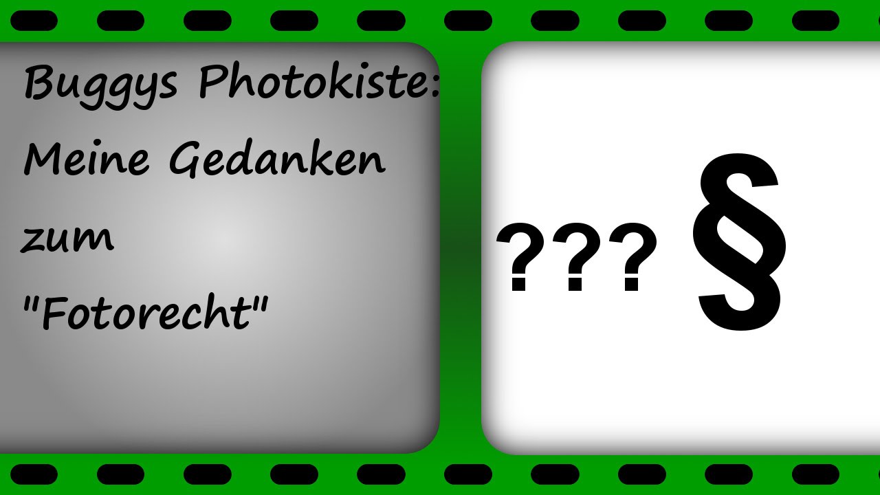 Meine Gedanken zum "Fotorecht"- BuggysPhotokiste