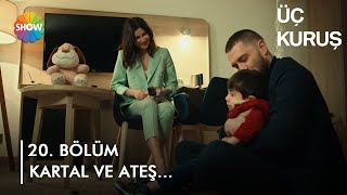 Kartal oğlu Ateş'e kavuşuyor... | Üç Kuruş 20. Bölüm