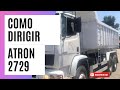 Como dirigir um caminhão Atron 2729 pela primeira vez.