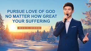 English Christian Song | "Pursue Love of God No Matter How Great Your Suffering"