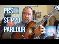 Not A Ukulele Reviews - PRS SE P20 Parlour Guitar