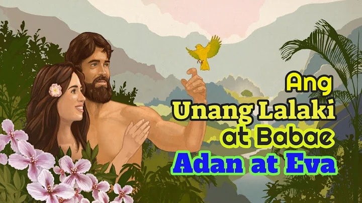 Ginawa ng Diyos ang Unang Lalaki at Babae Si Adan ...