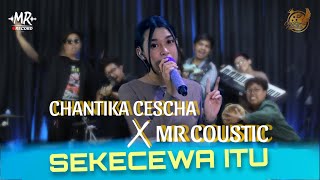 Chantika Cescha X Mr Coustic  Sekecewa Itu
