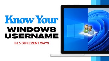 Find Your Windows Username [Windows 11/10/8/7] In Six Different Ways