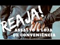 Série: REAJA Ep3 -Assalto a loja de Conveniência!