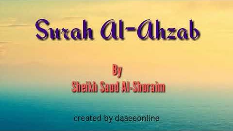 33. Surah Al-Ahzab | Sheikh Saud Al-Shuraim - شيخ سعود الشريم | سورة الأحزاب