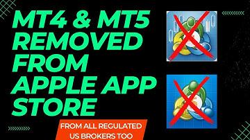 MT4 AND MT5 REMOVED FROM APPLE APP STORE AND ALL US REGULATED BROKERS - WHAT
