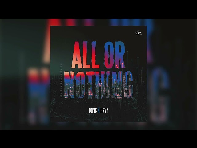 Topic u0026 HRVY - All Or Nothing class=