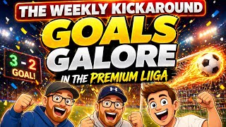The Weekly Kickaround #8 - Goals Galore in the Premium Liiga