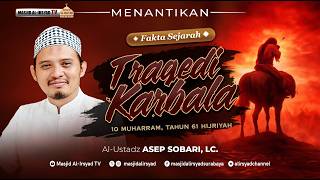 🔴 Fakta Sejarah Tragedi Karbala - Ust. Asep Sobari, Lc