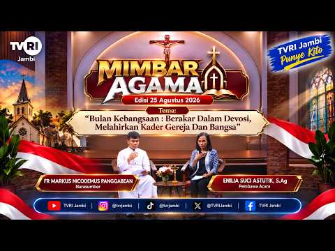 MIMBAR AGAMA (Edisi 25 Agustus 2026) | Bulan Kebangsaan Berakar Dalam Devosi#TVRIJambi