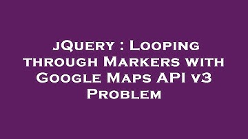 jQuery : Looping through Markers with Google Maps API v3 Problem