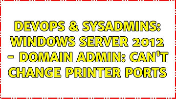 DevOps & SysAdmins: Windows Server 2012 - Domain Admin: Can