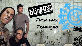 blink-182 fuck face (Legendado PT- BR)