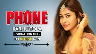 PHONE_KARHU_TOLA | VIBRATION MIX | CG DJ SONG | DJ HITESH x DJ AJAY | 2022