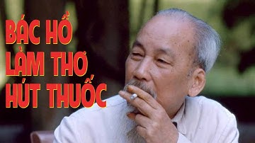 Bác Hồ làm thơ hút thuốc | GS Hoàng Chí Bảo | Đất và người Xứ Lạng