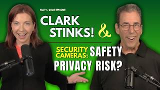 Full Show: Clark Stinks! & Cameras Are Everywhere: Keeping You Safe or Invading Your Privacy?