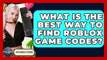 What Is The Best Way To Find Roblox Game Codes? - Open World Tycoons