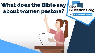 What does the Bible say about women pastors?