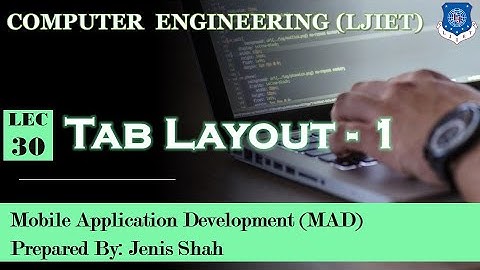 Lec-30_Tab Layout  in Android - Part -1 | Mobile Application Development | Computer Engineering