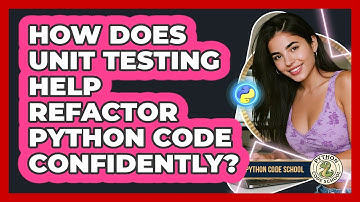How Does Unit Testing Help Refactor Python Code Confidently? - Python Code School