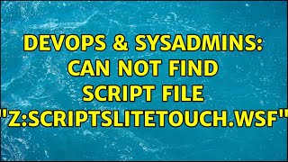 Celebrity DevOps & SysAdmins: Can not find script file "Z:ScriptsLiteTouch.wsf" Profile