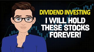 4 Dividend Stocks In My Portfolio That I Will Hold FOREVER