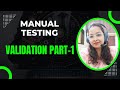 Manual Testing Day 10 | Validation Part-1