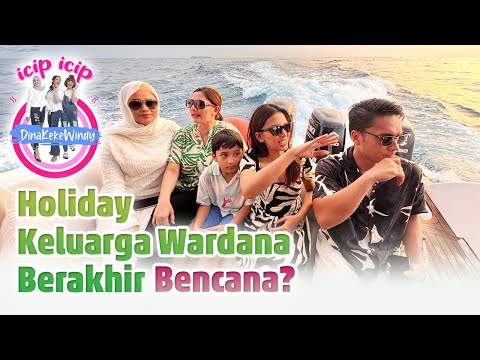 Holiday Keluarga Wardana Ke Pulau Tapi Berakhir Bencana?