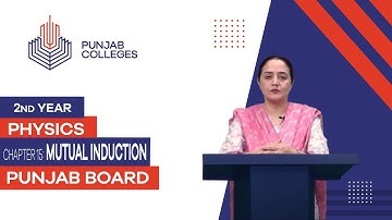PGC Lectures-Inter Part II-Punjab Board-Physics-Chapter 15 - Mutual Induction