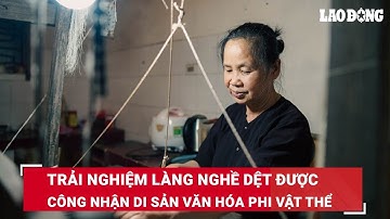 Trải nghiệm làng nghề dệt được công nhận di sản văn hóa phi vật thể | Báo Lao Động