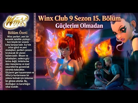 Winx Club Reboot 15. bölüm Güçlerim Olmadan Özeti/Yorumlama | Yeori ve Bilgiler |