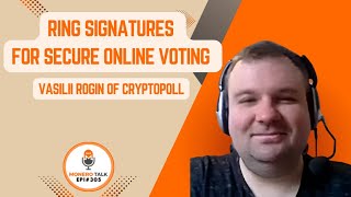 Ring Signatures for Secure Online Voting w/ Vasilii Rogin of CryptoPoll / EPI 305