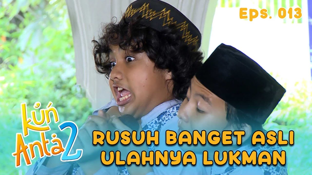 Haikal Sama Sobri Ribut Malah Ditambah Ulahnya Lukman | KUN ANTA 2 Eps 13 Part 1