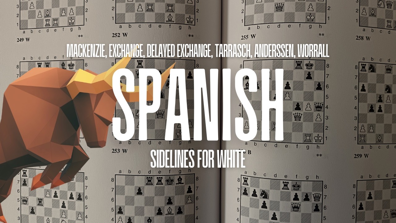 Every sideline in the Ruy Lopez for white explained: Exchange, Mackenzie, Worrall...