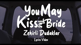 You May Kiss The Bride - Zehirli Dudaklar (Sözleri/Lyrics) Resimi