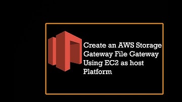 Create an AWS Storage Gateway File Gateway Using EC2 as host Platform