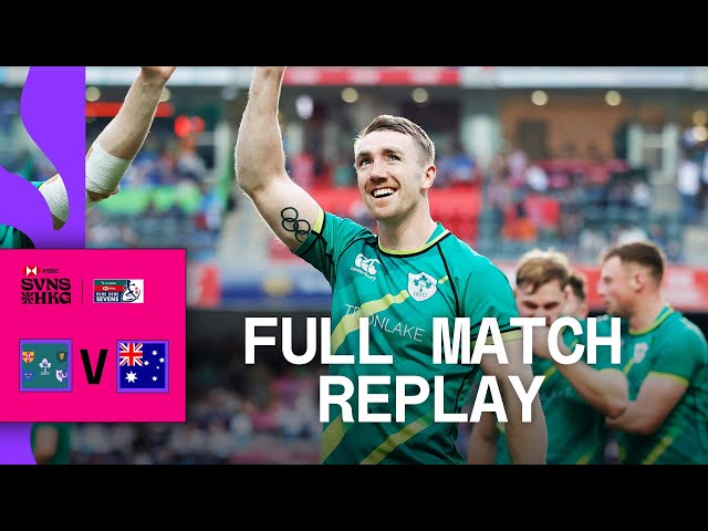 A 'treat' for the Hong Kong crowd | Ireland v Australia | HONG KONG HSBC SVNS | Full Match Replay