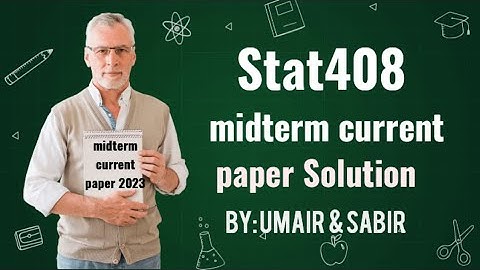 Stat408 current paper solution 2023 || sta408 midterm current paper full solution 2023 || #sta408