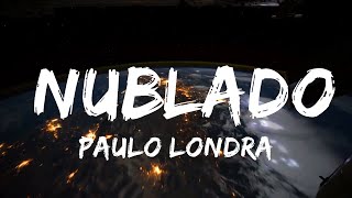 【30 Mins】 Paulo Londra - Nublado (Letra/Lyrics)  | Best Vibe Music