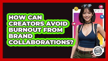 How Can Creators Avoid Burnout From Brand Collaborations? - Trend Unwrapper